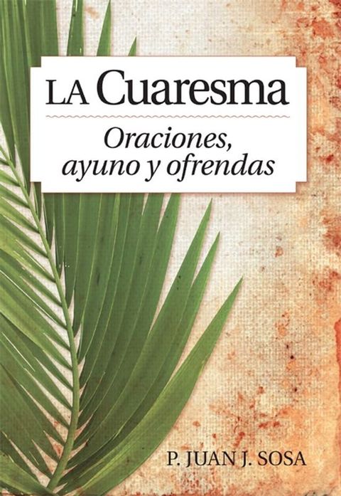 La Cuaresma - Oraciones, ayuno y ofrendas(Kobo/電子書)