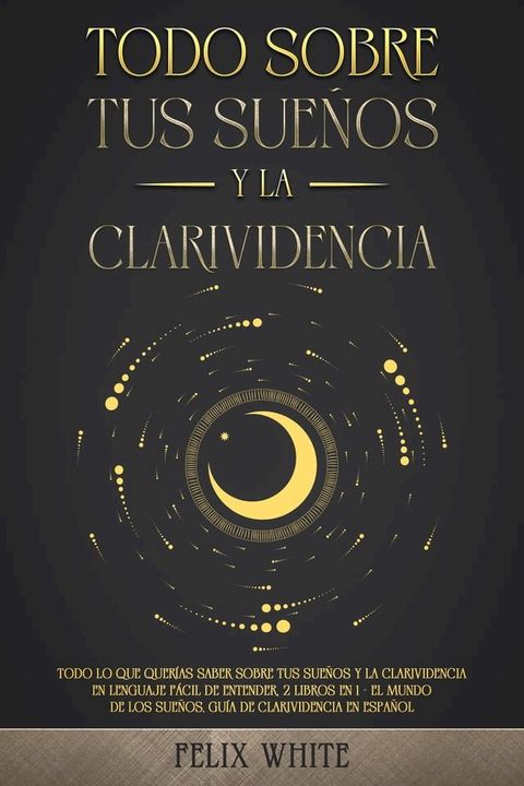 Todo Sobre tus Sueños y la Clarividencia(Kobo/電子書)