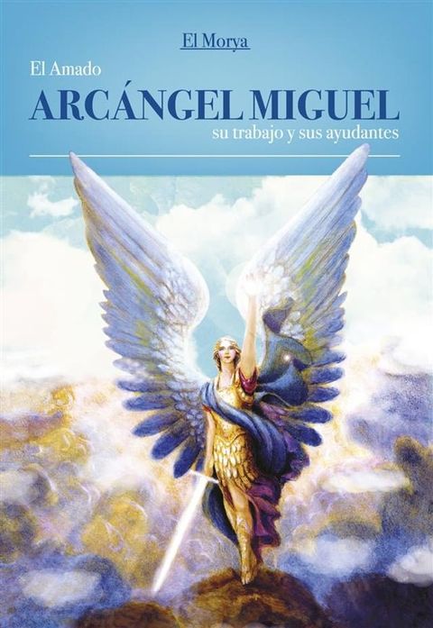 El Amado Arcángel Miguel, Su Trabajo y sus Ayudantes(Kobo/電子書)