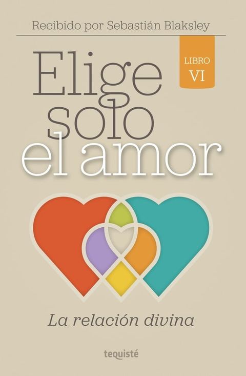 Elige solo el amor: La relaci&oacute;n divina(Kobo/電子書)