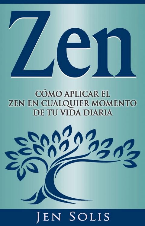 Zen: C&oacute;mo aplicar el Zen en Cualquier momento de tu vida diaria(Kobo/電子書)