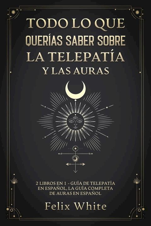 Todo lo que Querías Saber Sobre la Telepatía y las Auras(Kobo/電子書)