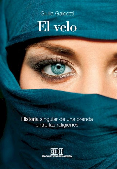 El velo. Historia singular de una prenda entre las religiones(Kobo/電子書)