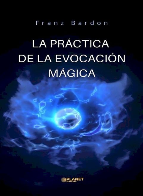 La pr&aacute;ctica de la evocaci&oacute;n m&aacute;gica (traducido)(Kobo/電子書)