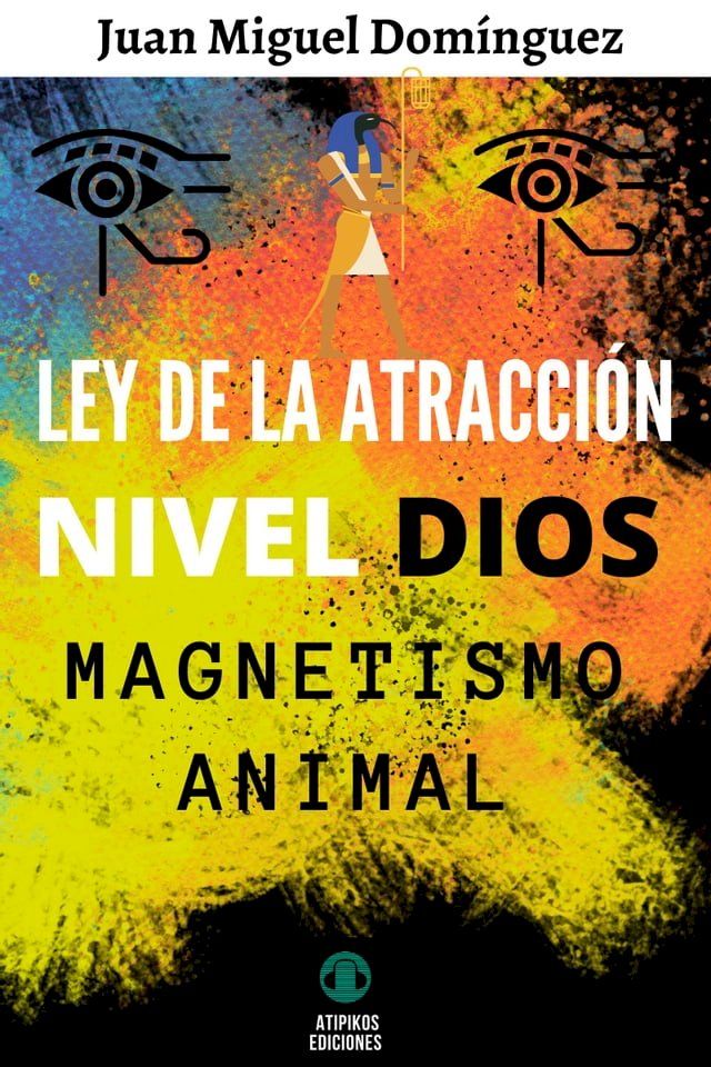  Ley de la atracci&oacute;n Nivel Dios: Magnetismo Animal.(Kobo/電子書)