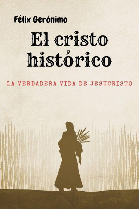 El Cristo hist&oacute;rico: la verdadera vida de Jesucristo(Kobo/電子書)