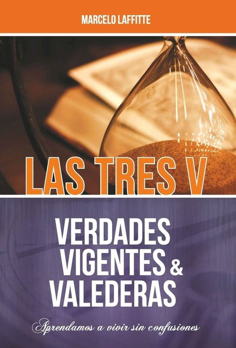 Las tres V: Verdades Vigentes y Valederas(Kobo/電子書)