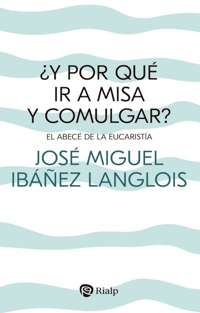  &iquest;Y por qu&eacute; ir a Misa y comulgar?(Kobo/電子書)