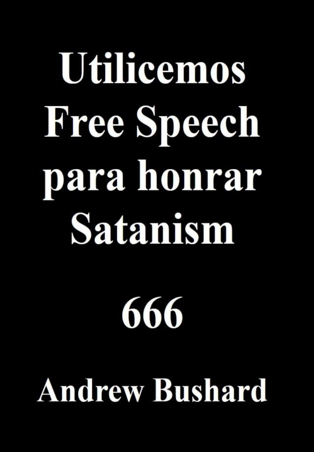  Utilicemos Free Speech para honrar Satanism(Kobo/電子書)