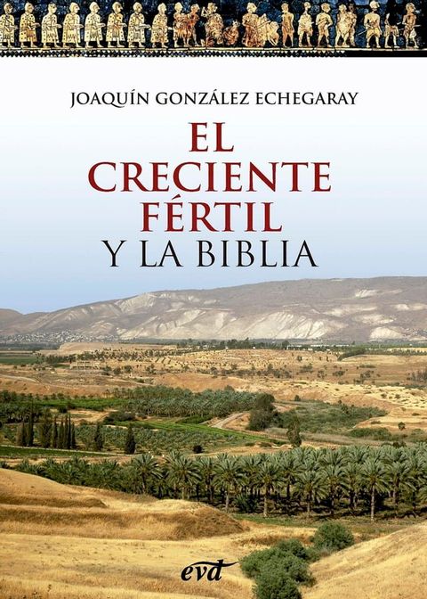 El Creciente Fértil y la Biblia(Kobo/電子書)