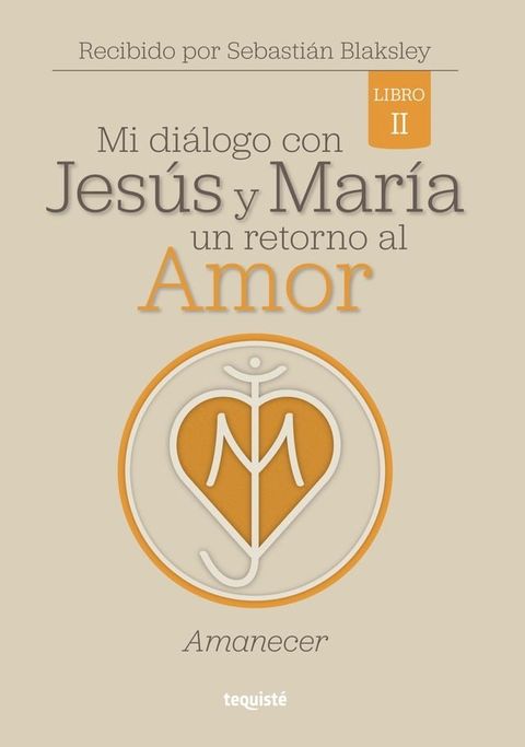 Mi di&aacute;logo con Jes&uacute;s y Mar&iacute;a. Un retorno al amor(Kobo/電子書)