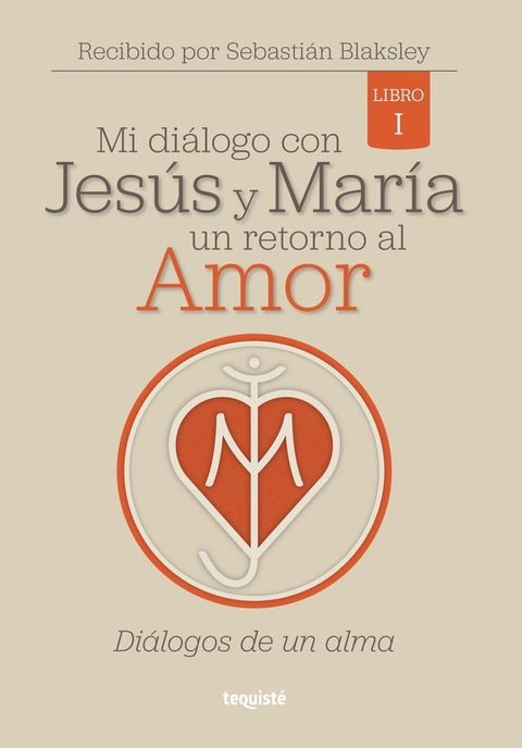 Mi di&aacute;logo con Jes&uacute;s y Mar&iacute;a. Un retorno al amor(Kobo/電子書)