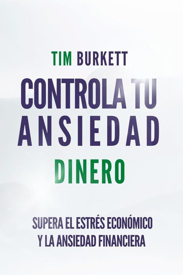  Controla Tu Ansiedad Dinero - Supera El Estr&eacute;s Econ&oacute;mico Y La Ansiedad Financiera(Kobo/電子書)