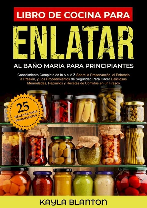 Libro De Cocina Para Enlatar Al Ba&ntilde;o Mar&iacute;a Para Principiantes(Kobo/電子書)