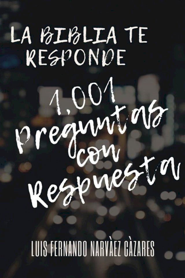  1,001 Preguntas Con Respuesta - La Biblia te Responde(Kobo/電子書)