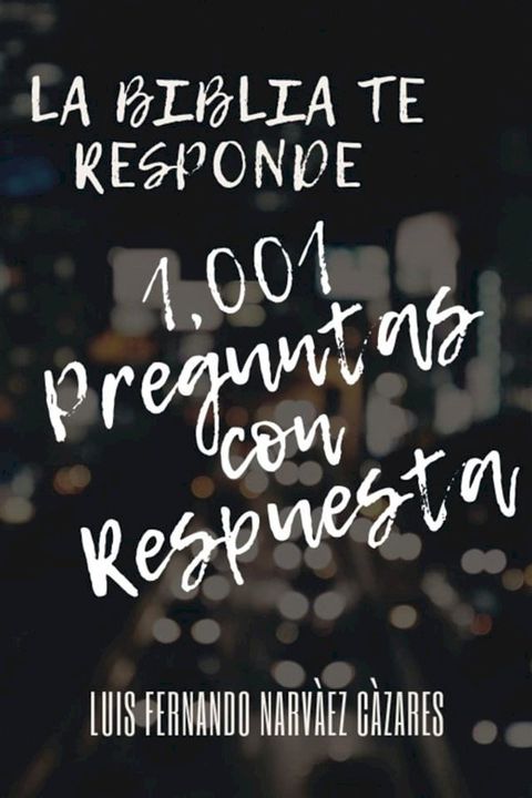 1,001 Preguntas Con Respuesta - La Biblia te Responde(Kobo/電子書)