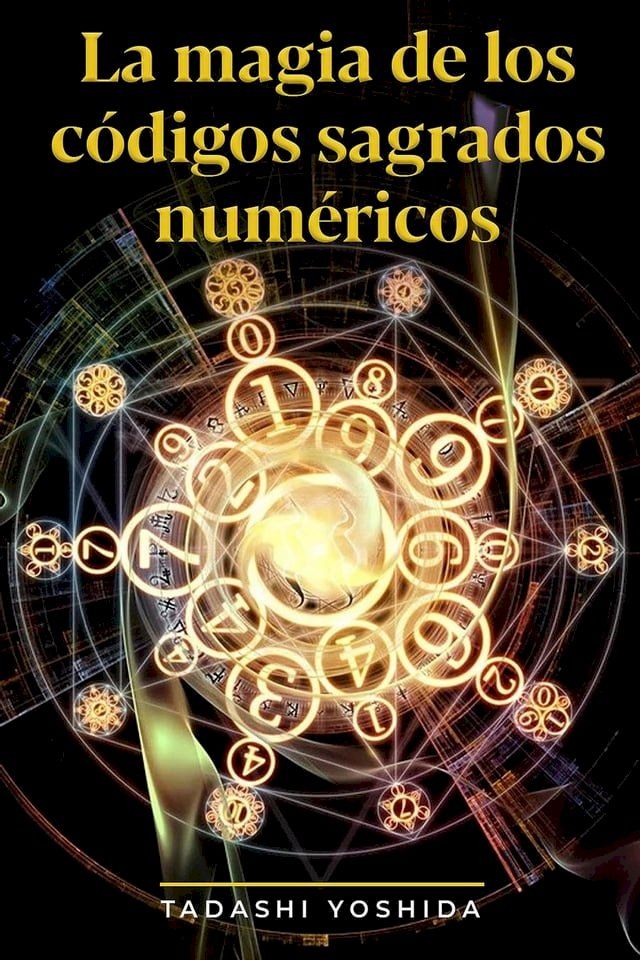  La magia de los códigos sagrados numéricos(Kobo/電子書)