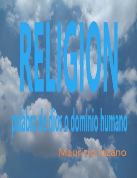 Religi&oacute;n palabra de dios o dominio humano(Kobo/電子書)