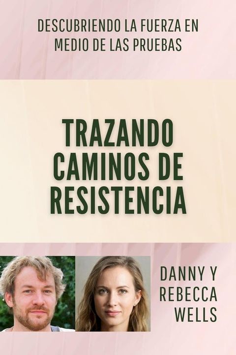 Trazando Caminos de Resistencia: Descubriendo la Fuerza en Medio de las Pruebas(Kobo/電子書)