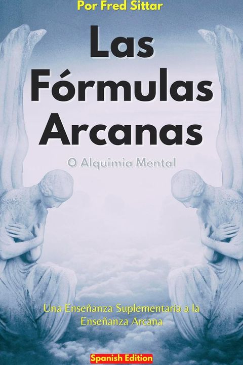 Las F&oacute;rmulas Arcanas o Alquimia Mental(Kobo/電子書)