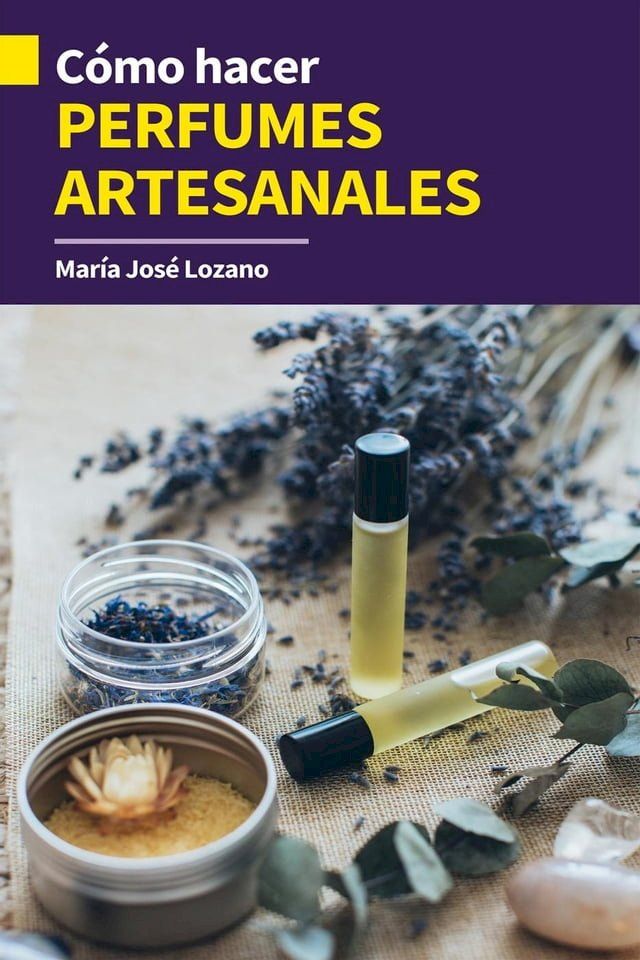  Cómo hacer perfumes artesanales(Kobo/電子書)