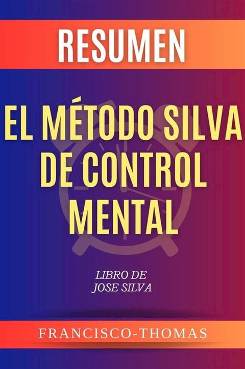 Resumen El Método Silva de Control Mental por Jose Silva(Kobo/電子書)