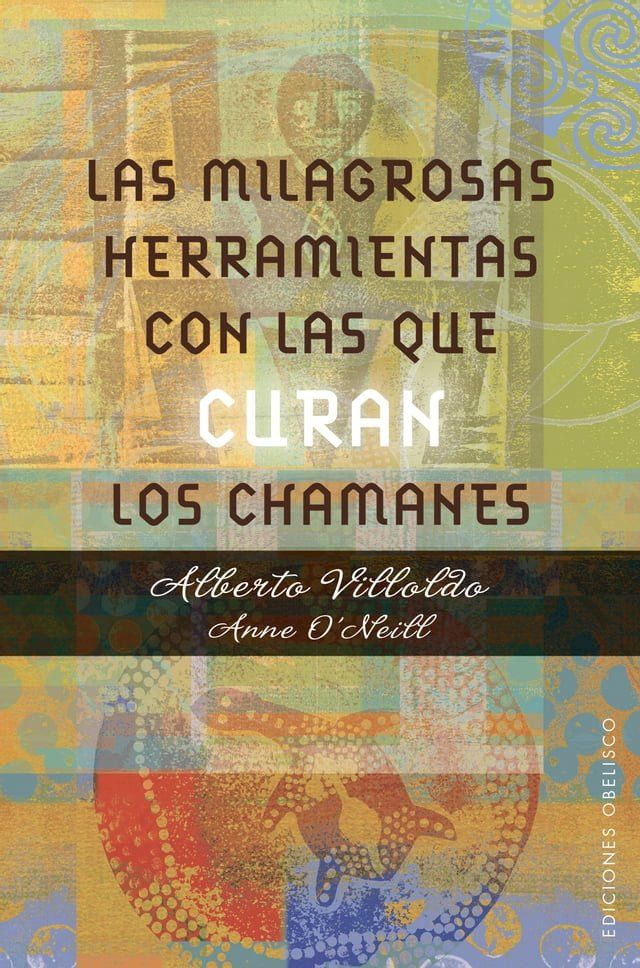  Las milagrosas herramientas con las que curan los chamanes(Kobo/電子書)