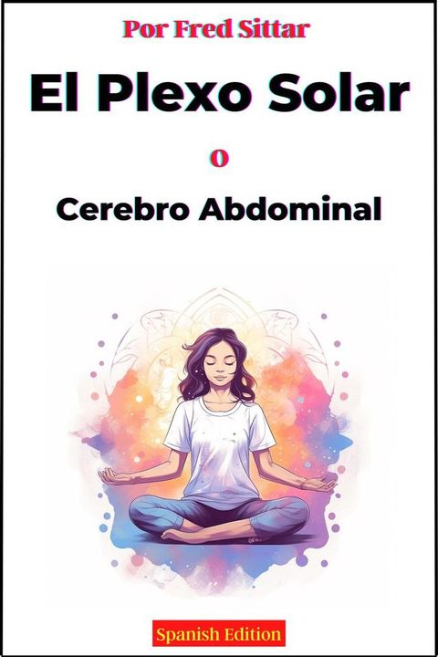 El Plexo Solar o Cerebro Abdominal(Kobo/電子書)