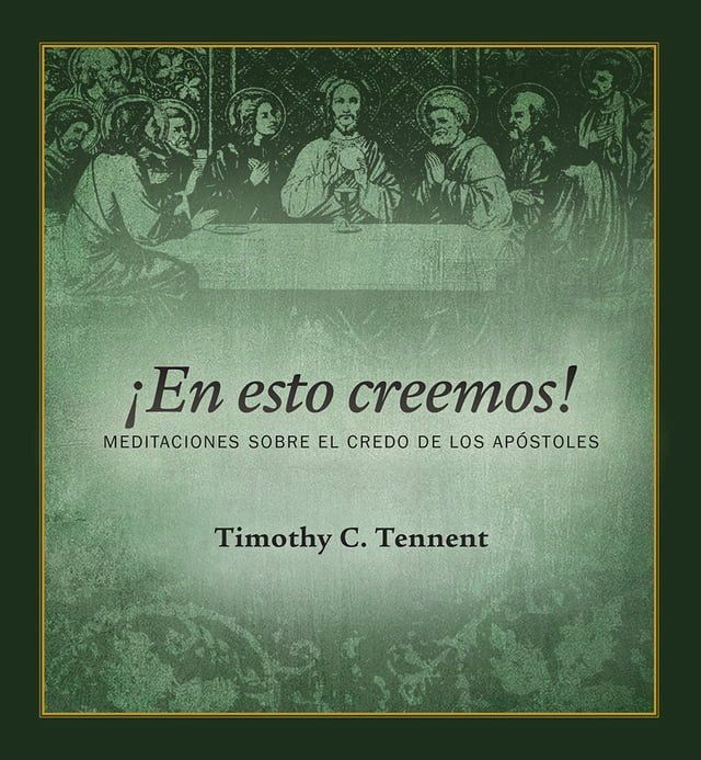  ¡En esto creemos!: Meditaciones Sobre el Credo de los Apóstoles(Kobo/電子書)