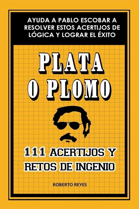 Plata o plomo: 111 acertijos y retos de ingenio(Kobo/電子書)