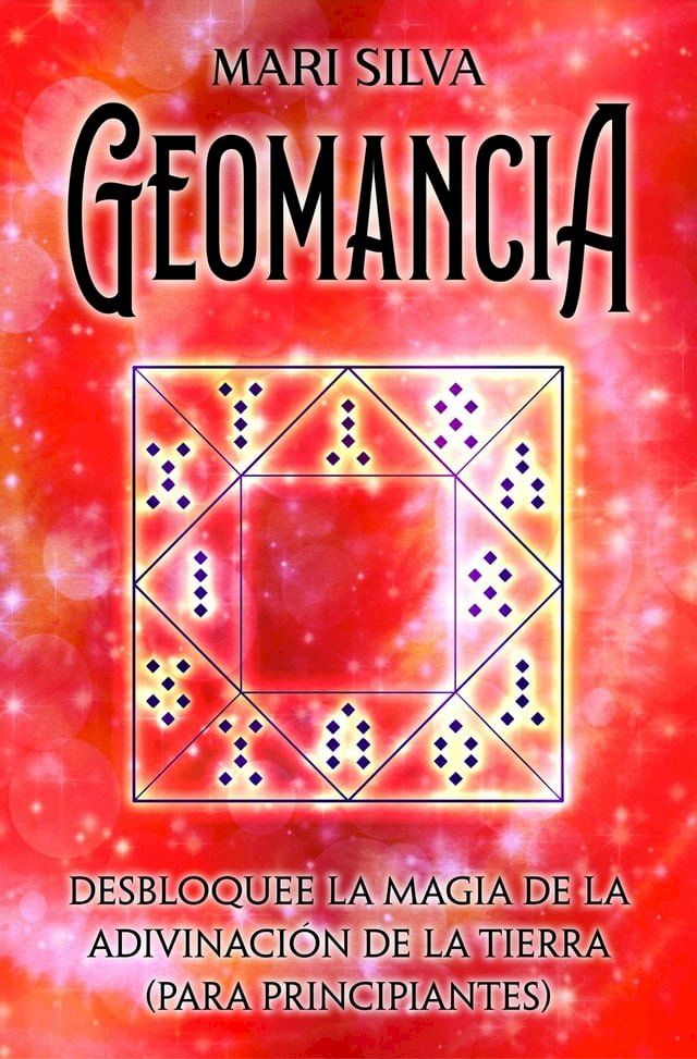  Geomancia: Desbloquee la magia de la adivinación de la tierra (para principiantes)(Kobo/電子書)