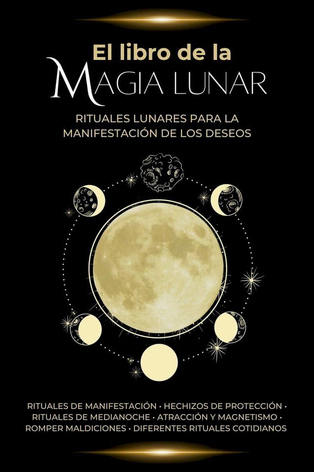  El libro de la magia lunar. Rituales lunares para la manifestación de los deseos(Kobo/電子書)