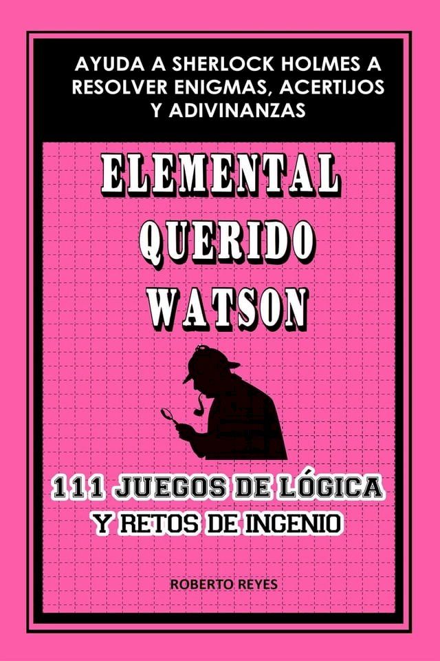  Elemental querido Watson: 111 juegos de lógica y retos de ingenio(Kobo/電子書)