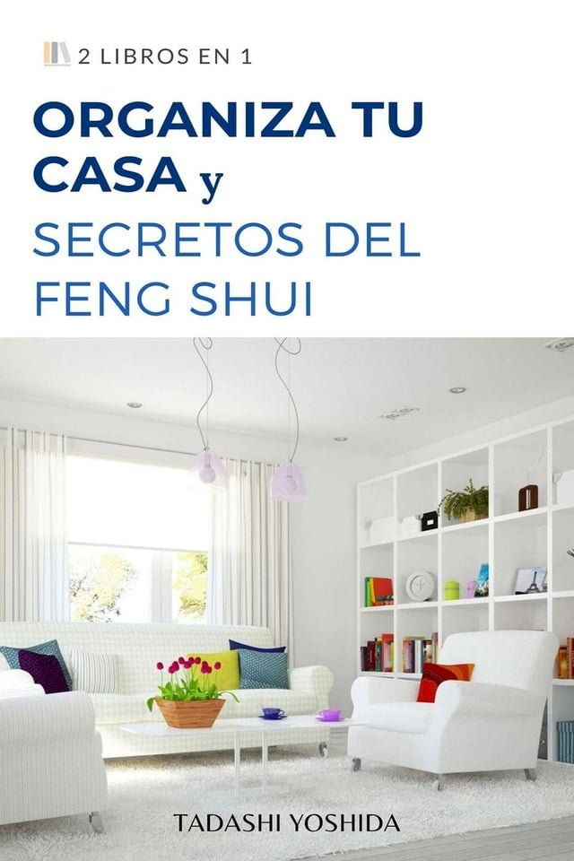  2 libros en 1: Organiza tu casa y secretos del feng shui(Kobo/電子書)