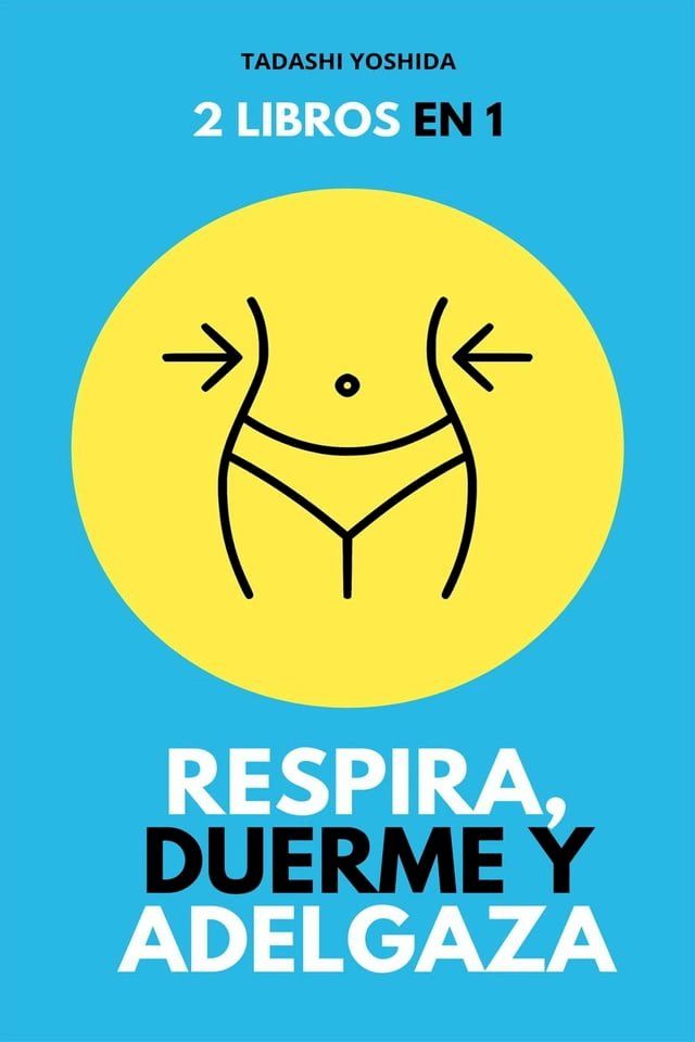  2 libros en 1: Respira, duerme y adelgaza(Kobo/電子書)