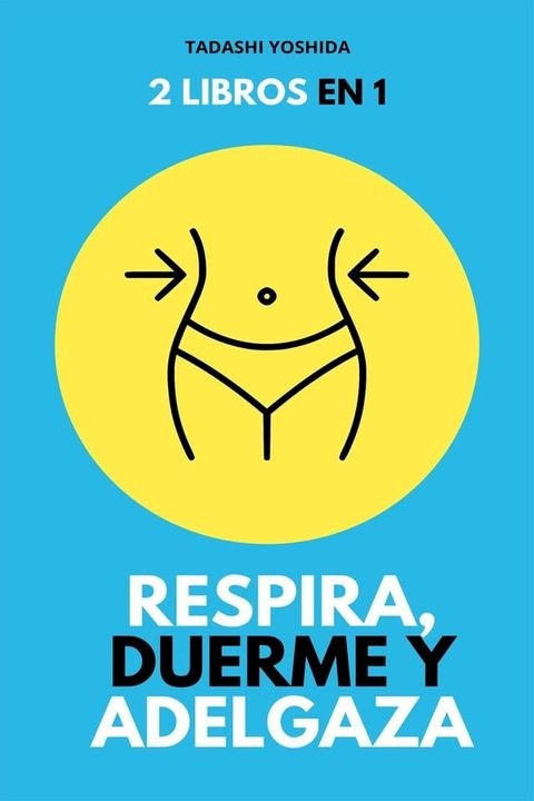 2 libros en 1: Respira, duerme y adelgaza(Kobo/電子書)