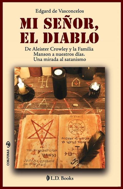 Mi señor El Diablo. De Aleister Crowley y la Familia Manson a nuestros días. Una mirada al satanismo(Kobo/電子書)