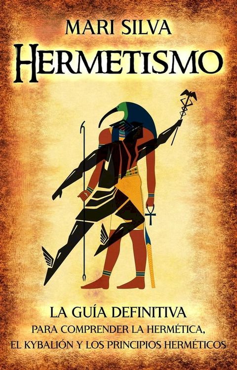 Hermetismo: La gu&iacute;a definitiva para comprender la herm&eacute;tica, el Kybali&oacute;n y los principios herm&eacute;ticos(Kobo/電子書)