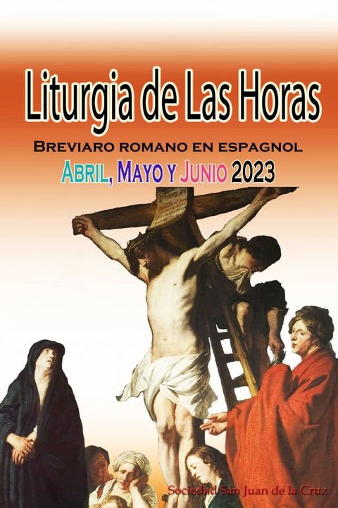 Liturgia de las Horas Breviario romano: en espa&ntilde;ol, en orden, todos los d&iacute;as de abril, mayo y junio de 2023(Kobo/電子書)