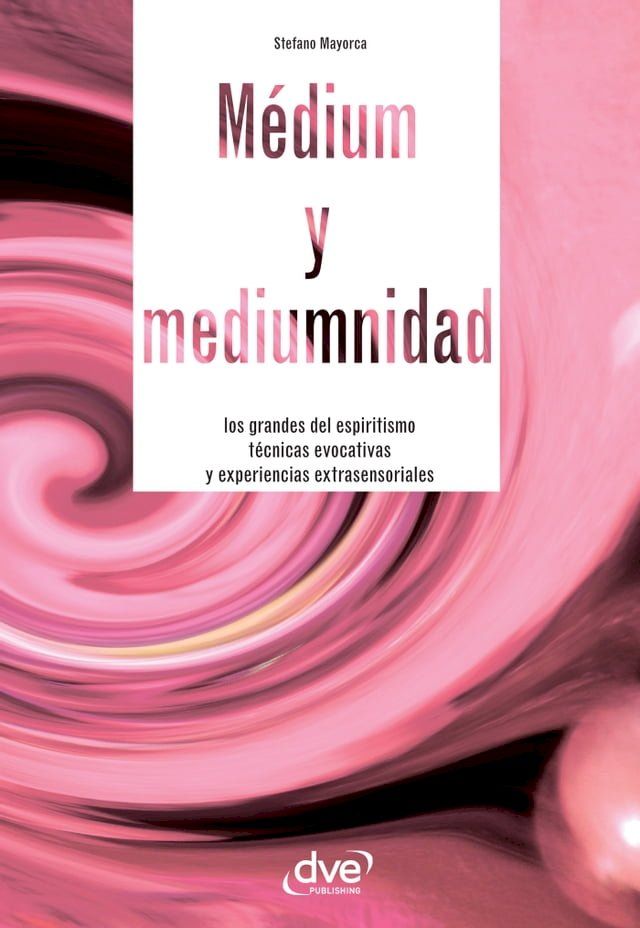  Médium y mediumnidad. Los grandes del espiritismo, técnicas evocativas y experiencias extrasensoriales(Kobo/電子書)