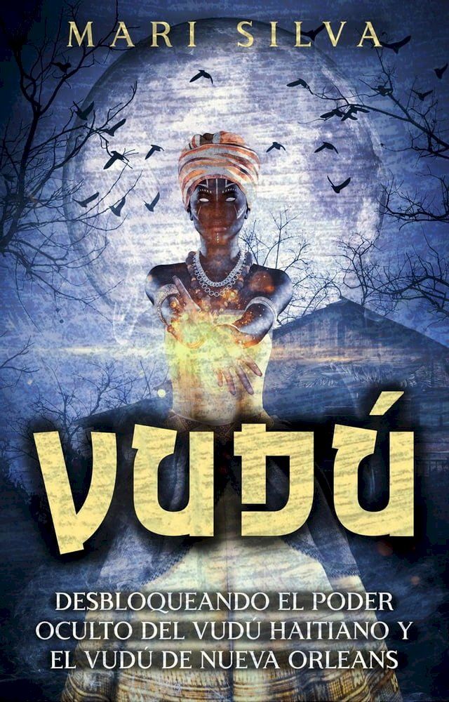  Vudú: Desbloqueando el poder oculto del vudú haitiano y el vudú de Nueva Orleans(Kobo/電子書)