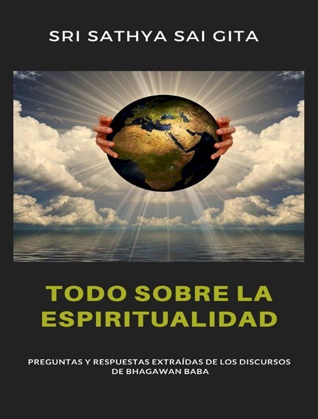  Todo sobre la espiritualidad - Preguntas y respuestas extraídas de los discursos de Bhagawan Baba(Kobo/電子書)