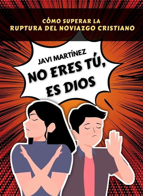 No eres t&uacute;, es Dios: C&oacute;mo superar la ruptura amorosa del noviazgo cristiano y el yugo desigual(Kobo/電子書)