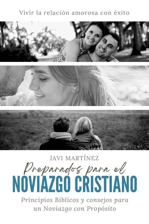 Preparados para el noviazgo cristiano: Principios B&iacute;blicos y consejos para un Noviazgo con Prop&oacute;sito. Vivir la relaci&oacute;n amorosa con &eacute;xito.(Kobo/電子書)