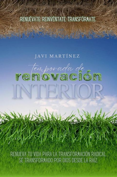 Temporada De Renovaci&oacute;n Interior: Renueva Tu Vida Para La Transformaci&oacute;n Radical. S&eacute; Transformado Por Dios Desde La Ra&iacute;z. [Renu&eacute;vate. Reinv&eacute;ntate. Transf&oacute;rmate.](Kobo/電子書)