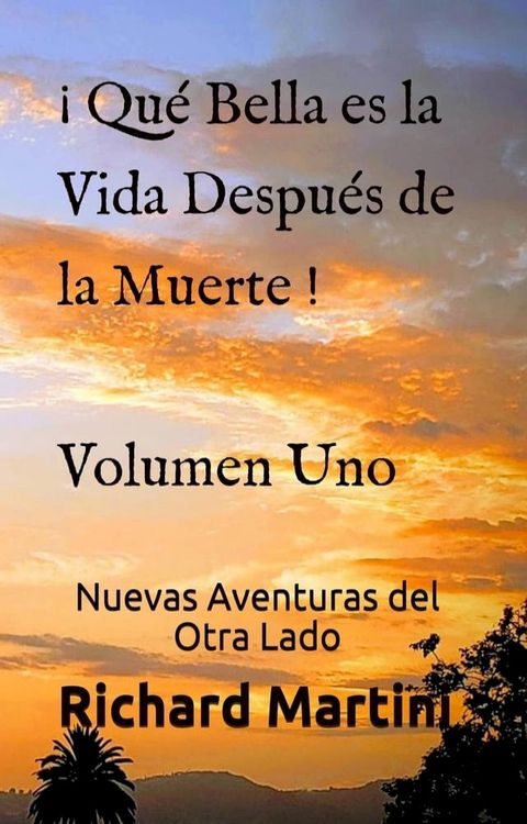 &iexcl; Qu&eacute; Bella es la Vida Despu&eacute;s de la Muerte ! Volumen Uno Nuevas Aventuras del Otro Lado(Kobo/電子書)