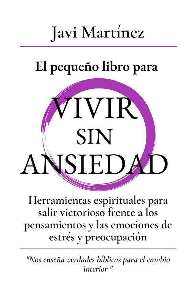  El peque&ntilde;o libro para Vivir sin Ansiedad: Herramientas espirituales para salir victorioso frente a los pensamientos y las emociones de estr&eacute;s y preocupaci&oacute;n(Kobo/電子書)