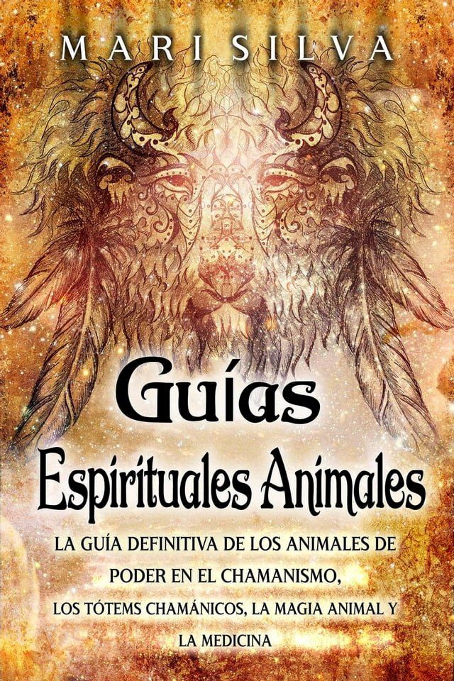  Guías espirituales animales: La guía definitiva de los animales de poder en el chamanismo, los tótems chamánicos, la magia animal y la medicina(Kobo/電子書)