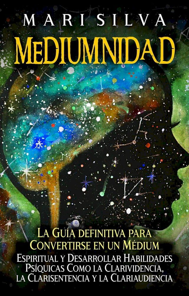  Mediumnidad: La guía definitiva para convertirse en un médium espiritual y desarrollar habilidades psíquicas como la clarividencia, la clarisentencia y la clariaudiencia(Kobo/電子書)