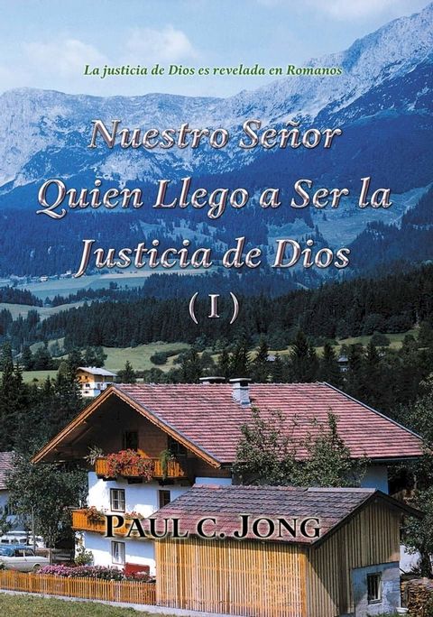 La justicia de Dios es revelada en Romanos - Nuestro Se&ntilde;or Quien Llego a Ser la Justicia de Dios (I)(Kobo/電子書)